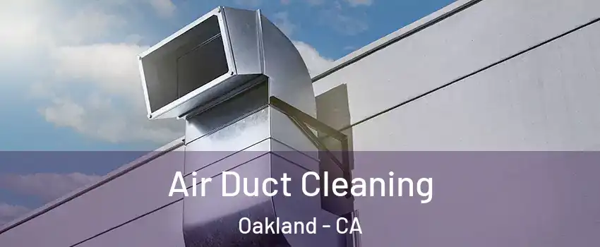  Air Duct Cleaning Oakland - CA