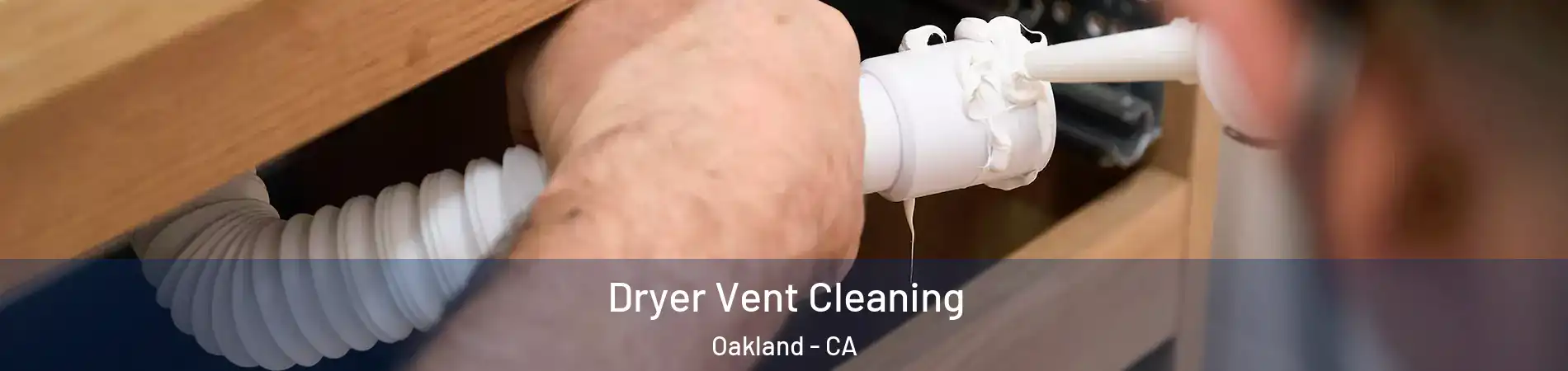 Dryer Vent Cleaning Oakland - CA